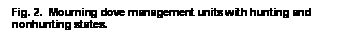 Text Box: Fig. 2.  Mourning dove management units with hunting and nonhunting states.

